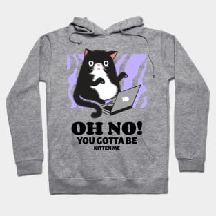 You gotta be Kitten Me Hoodie